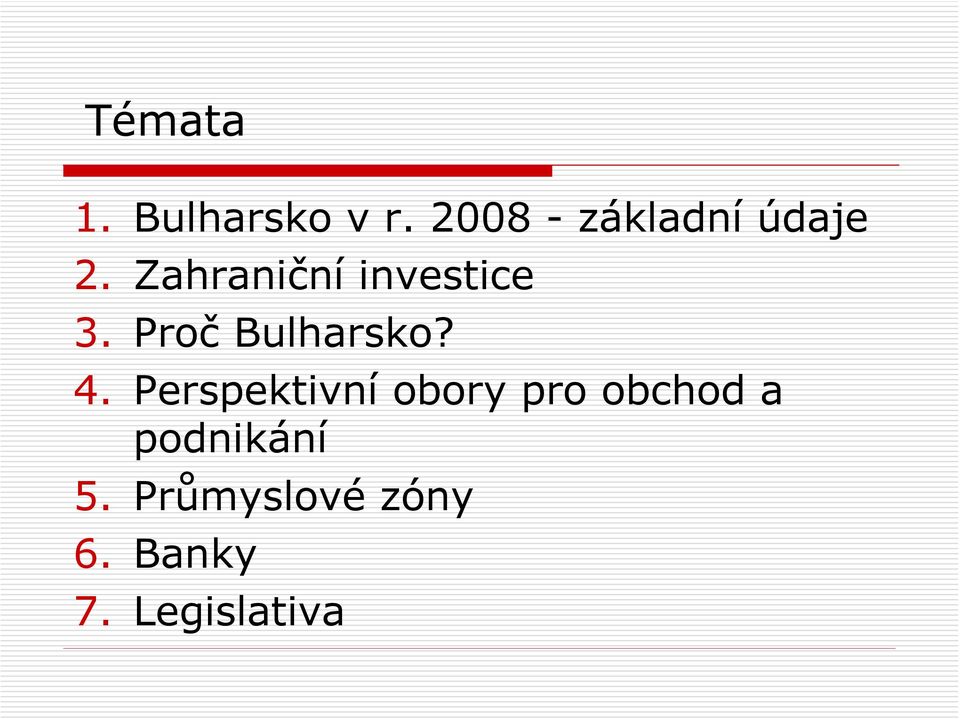 Zahraniční investice 3. Proč Bulharsko? 4.