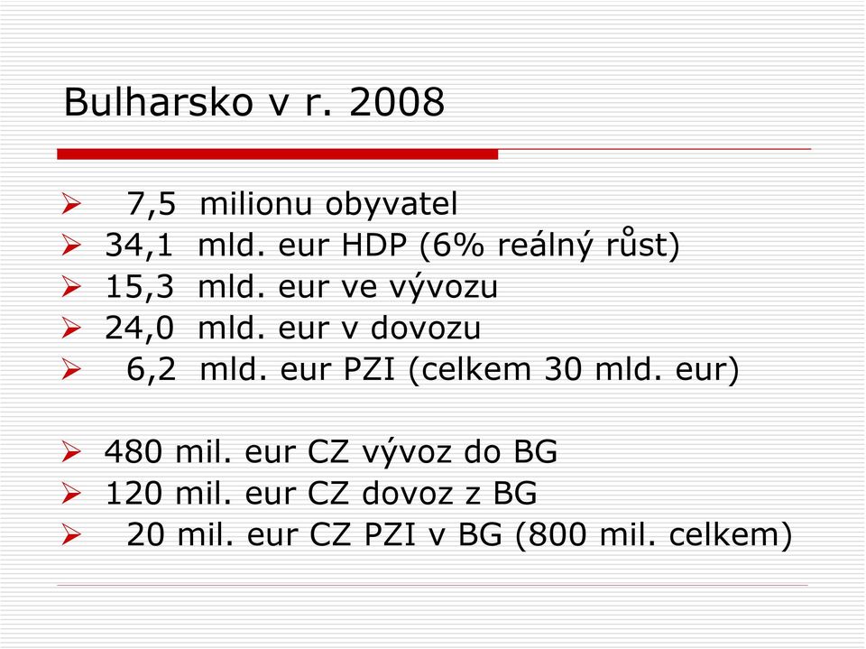 eur v dovozu 6,2 mld. eur PZI (celkem 30 mld. eur) 480 mil.