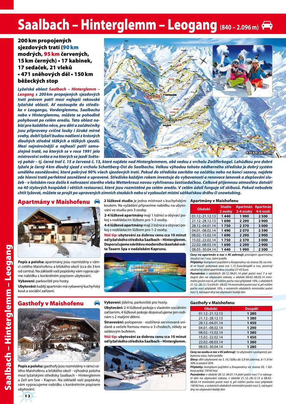 Hinterglemm Leogang s 200 km propojených sjezdových tratí právem patří mezi nejlepší rakouské lyžařské oblasti.