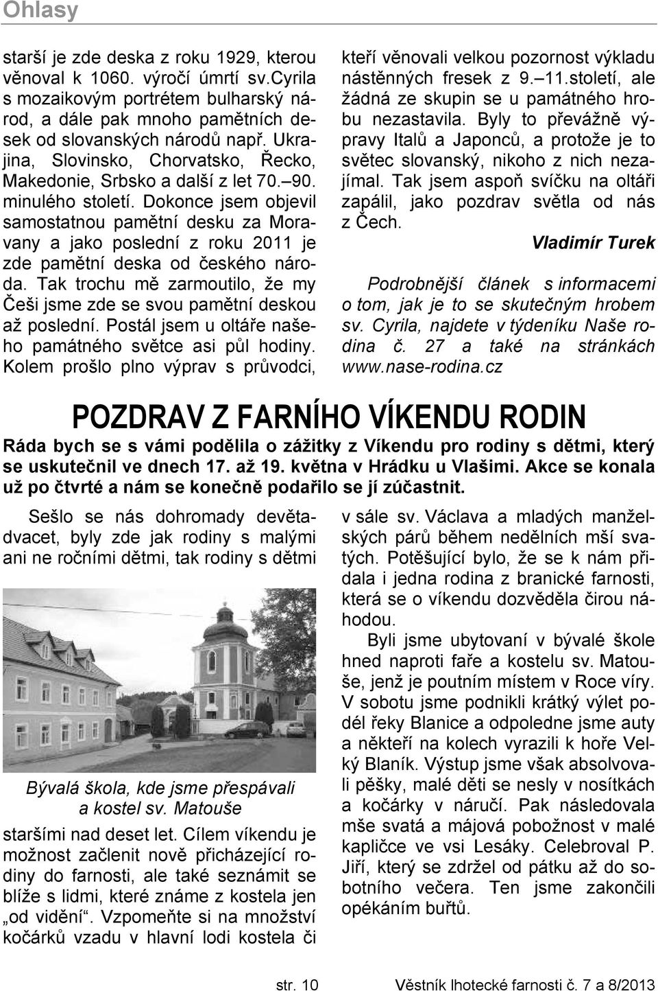 Dokonce jsem objevil samostatnou pamětní desku za Moravany a jako poslední z roku 2011 je zde pamětní deska od českého národa.