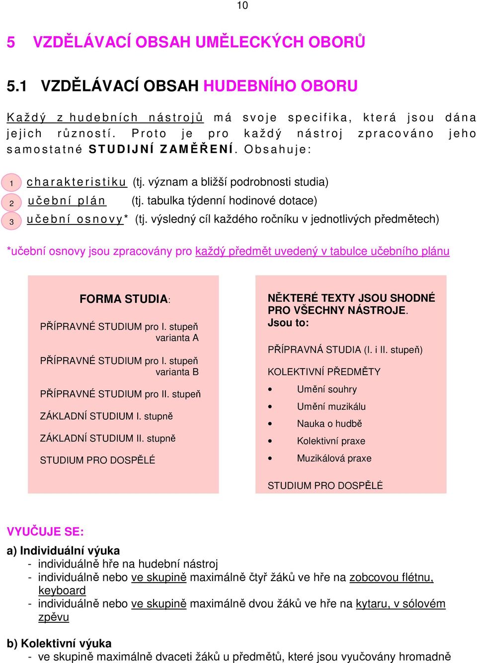 P r o t o je p r o k a ž d ý n á s t r o j z p r a c o v á n o j e h o s a m o s t a t n é S T U D I J N Í Z AMĚŘENÍ. Obsahuje: - 1 c h a r a k t e r i s t i k u (tj.