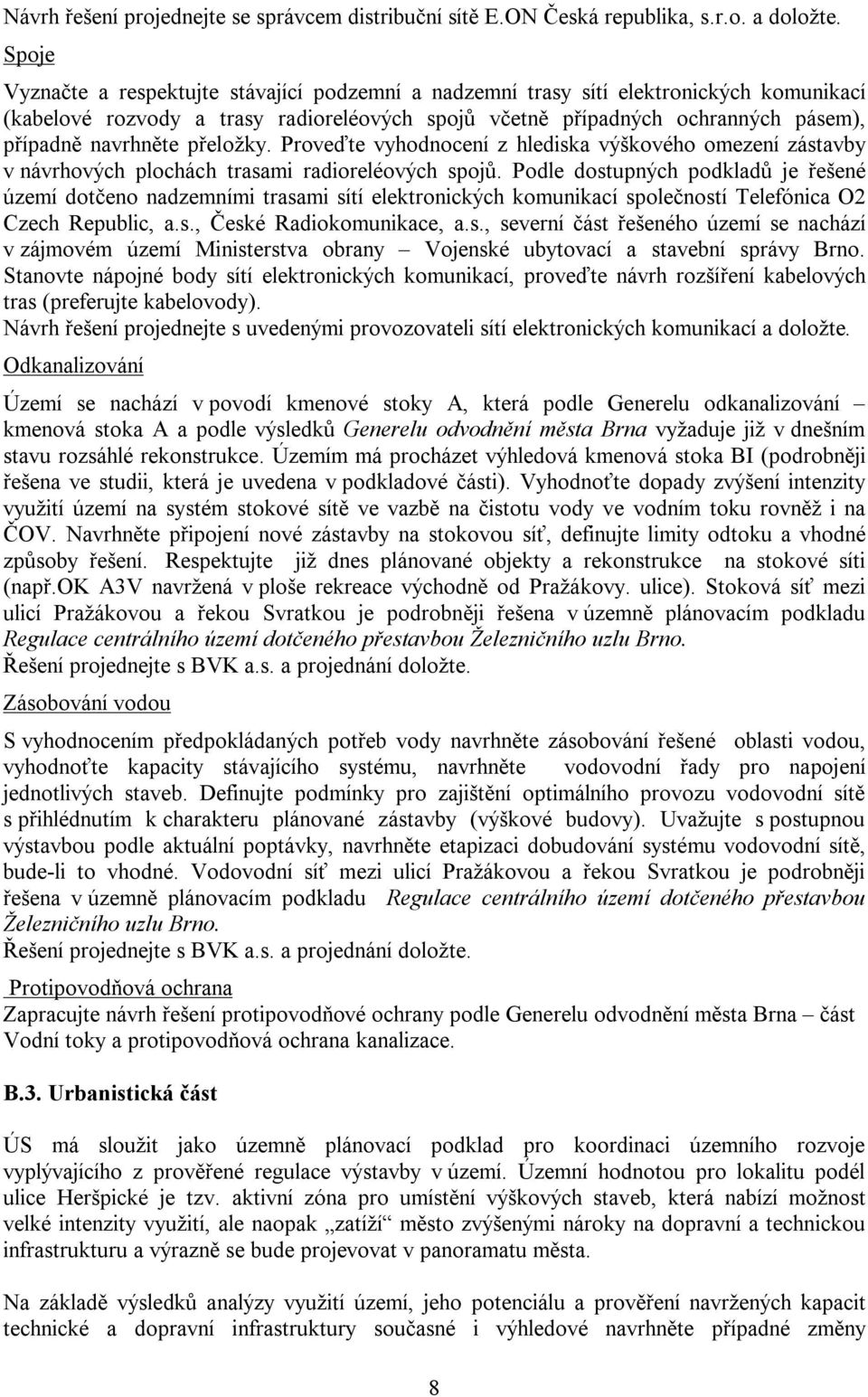 přeložky. Proveďte vyhodnocení z hlediska výškového omezení zástavby v návrhových plochách trasami radioreléových spojů.