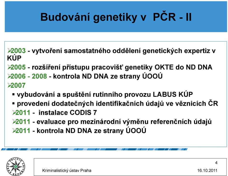 vybudování a spuštění rutinního provozu LABUS KÚP provedení dodatečných identifikačních údajů ve věznicích