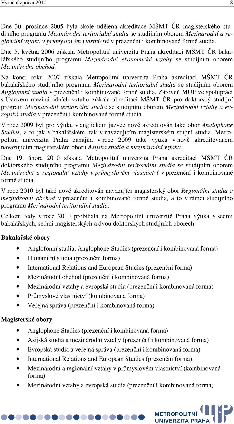 prezenční i kombinované formě studia. Dne 5.