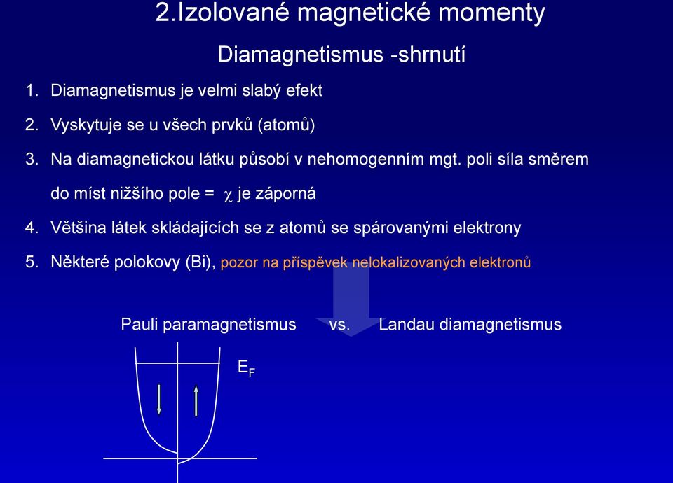 pol síla směrem do míst nžšího pole = je záporná 4.