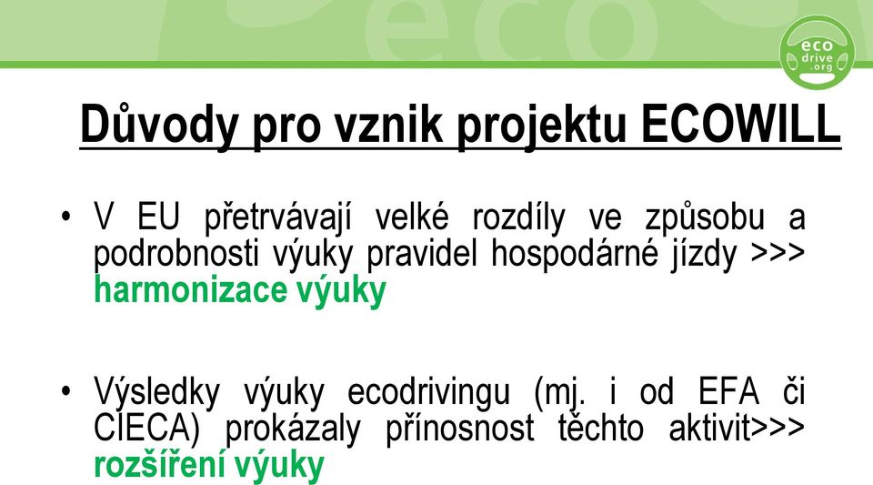 jízdy >>> harmonizace výuky Výsledky výuky ecodrivingu (mj.