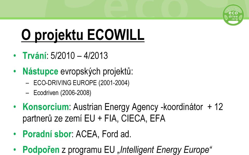Austrian Energy Agency -koordinátor + 12 partnerů ze zemí EU + FIA,
