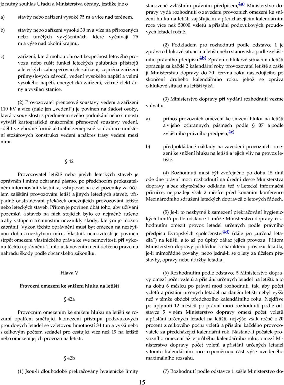 zařízení, zejména zařízení průmyslových závodů, vedení vysokého napětí a velmi vysokého napětí, energetická zařízení, větrné elektrárny a vysílací stanice.