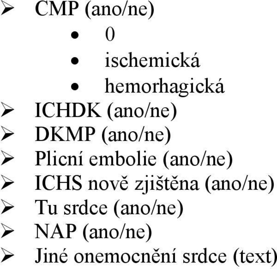 (ano/ne) ICHS nově zjištěna (ano/ne) Tu