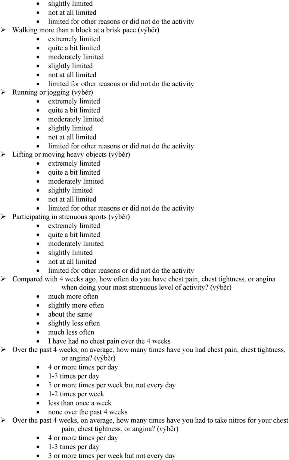 all limited limited for other reasons or did not do the activity Lifting or moving heavy objects (výběr) extremely limited quite a bit limited moderately limited slightly limited not at all limited