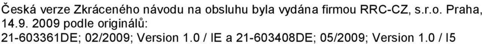 2009 podle originálů: 21-603361DE; 02/2009;