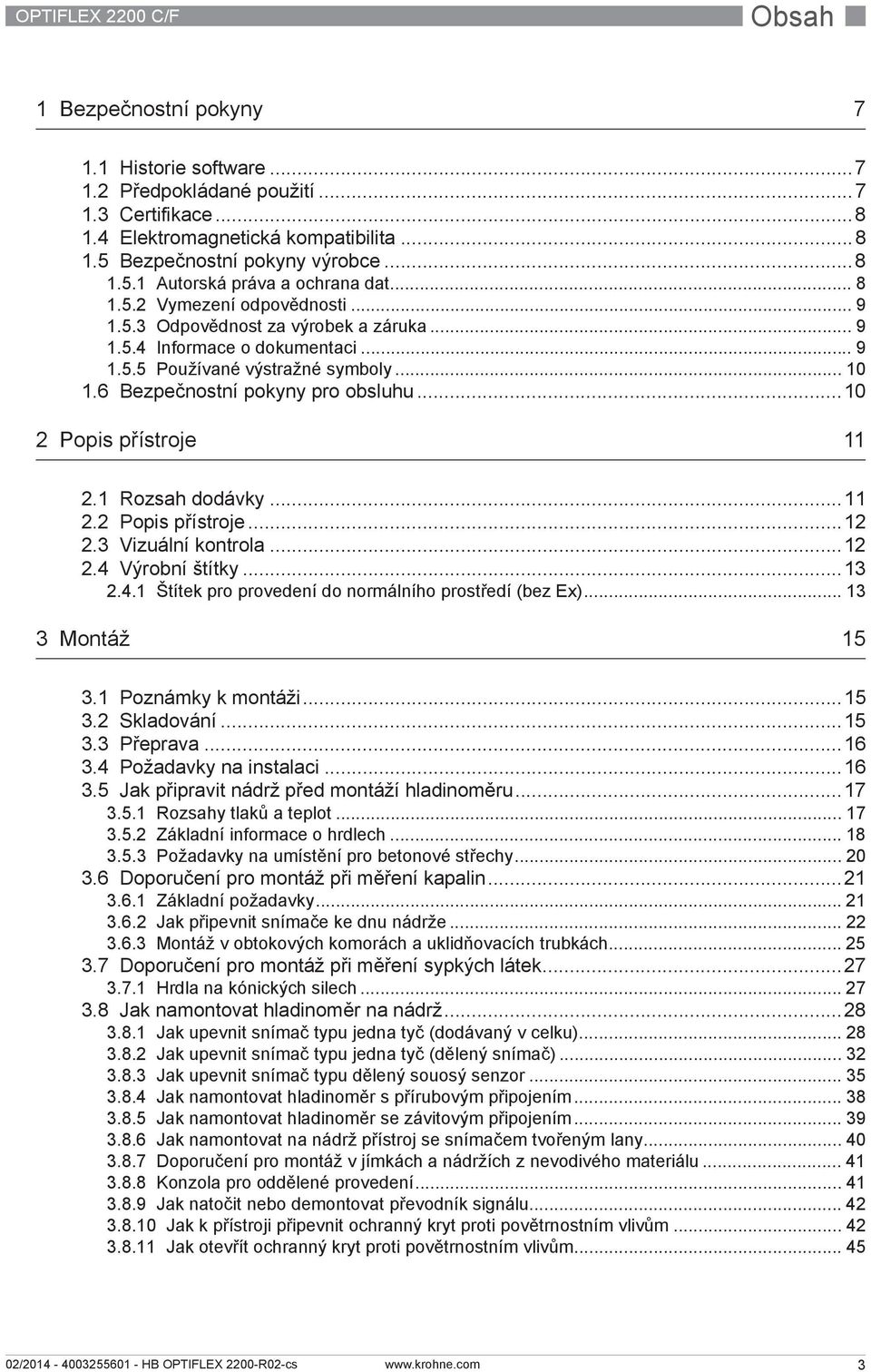 ..10 2 Popis přístroje 11 2.1 Rozsah dodávky...11 2.2 Popis přístroje...12 2.3 Vizuální kontrola...12 2.4 Výrobní štítky...13 2.4.1 Štítek pro provedení do normálního prostředí (bez Ex).