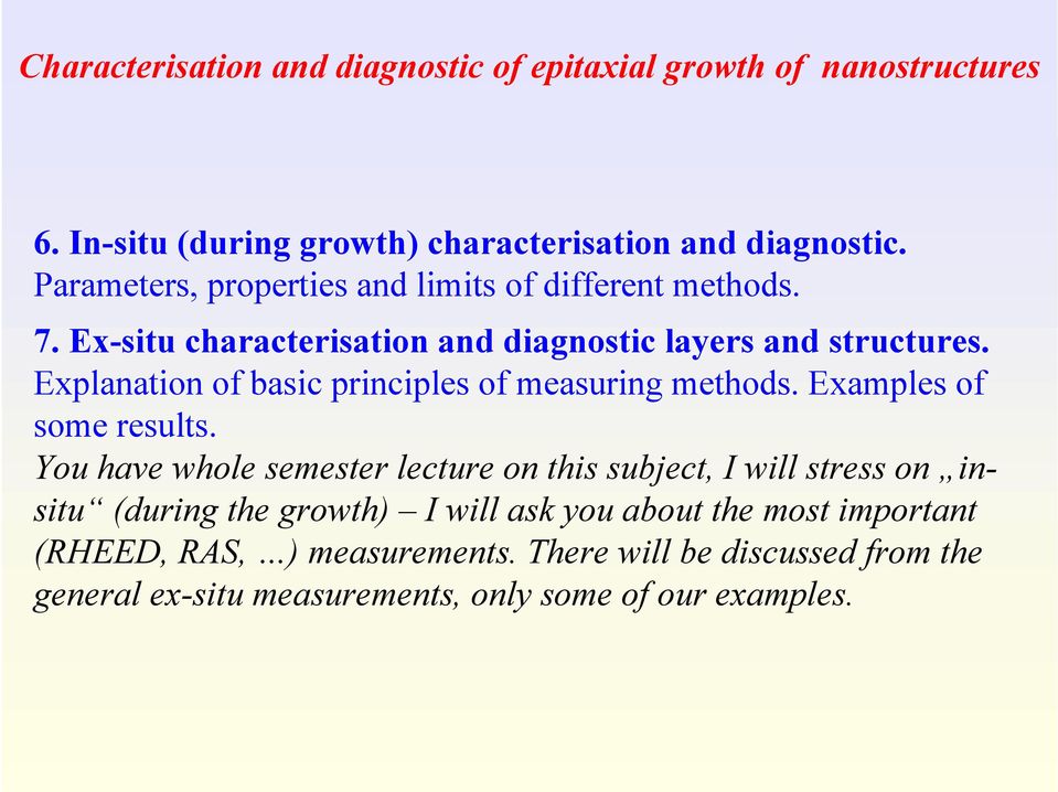 Explanation of basic principles of measuring methods. Examples of some results.