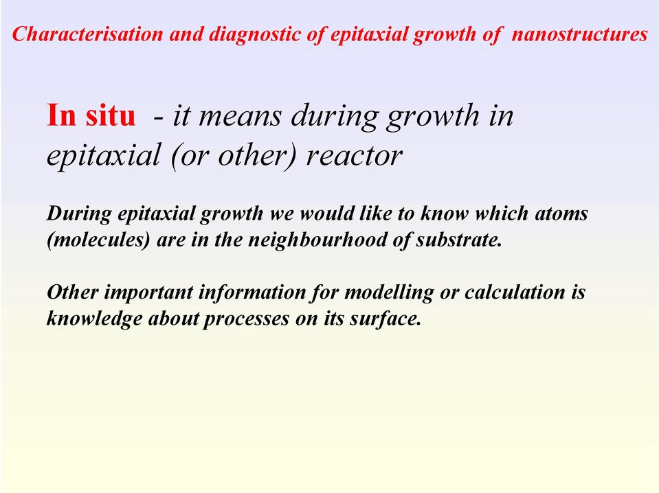 like to know which atoms (molecules) are in the neighbourhood of substrate.