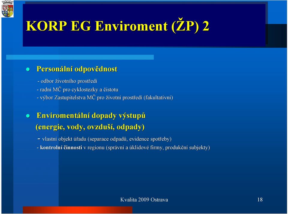 dopady výstupů (energie, vody, ovzduší ší,, odpady) - vlastní objekt úřadu (separace odpadů,, evidence