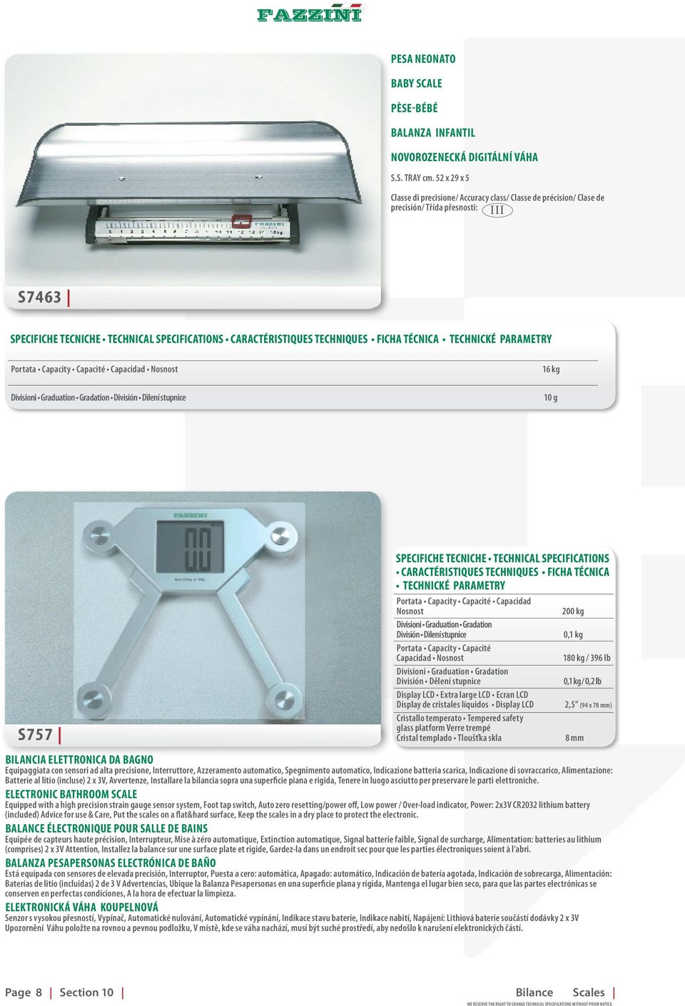 Capacity Capacité Capacidad Nosnost 200 kg Divisioni Graduation Gradation División Dìlení stupnice 0,1 kg Portata Capacity Capacité Capacidad Nosnost 180 kg / 396 lb Divisioni Graduation Gradation