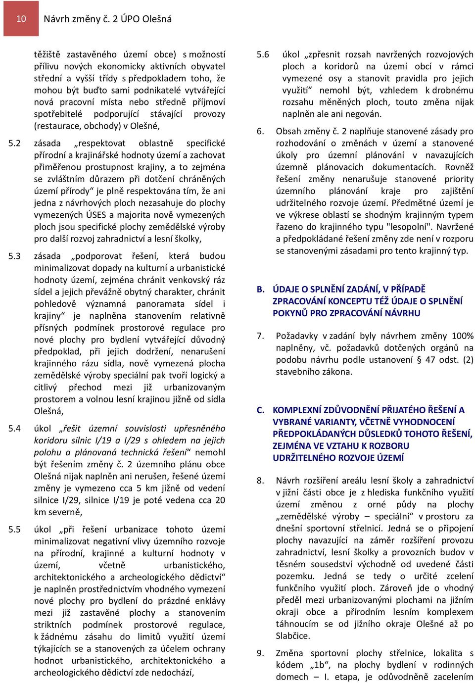 pracovní místa nebo středně příjmoví spotřebitelé podporující stávající provozy (restaurace, obchody) v Olešné, 5.