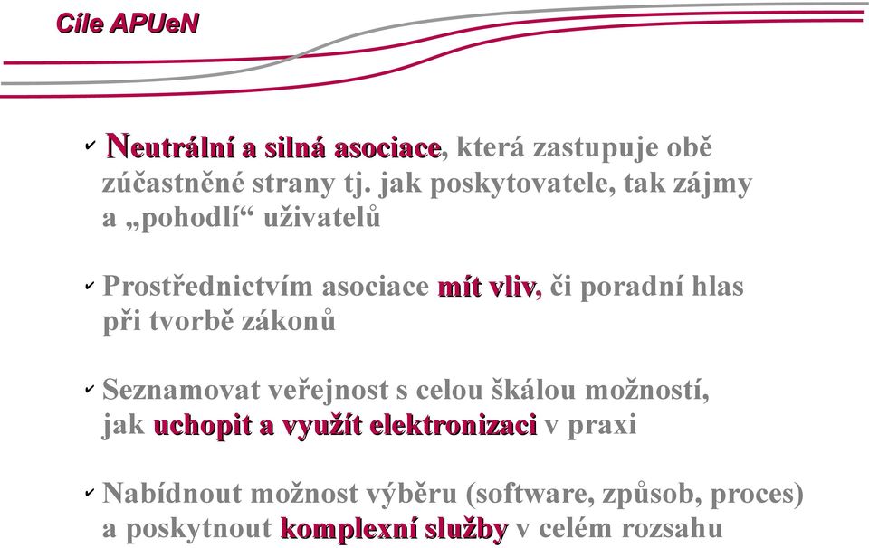 hlas při tvorbě zákonů Seznamovat veřejnost s celou škálou možností, jak uchopit a využít