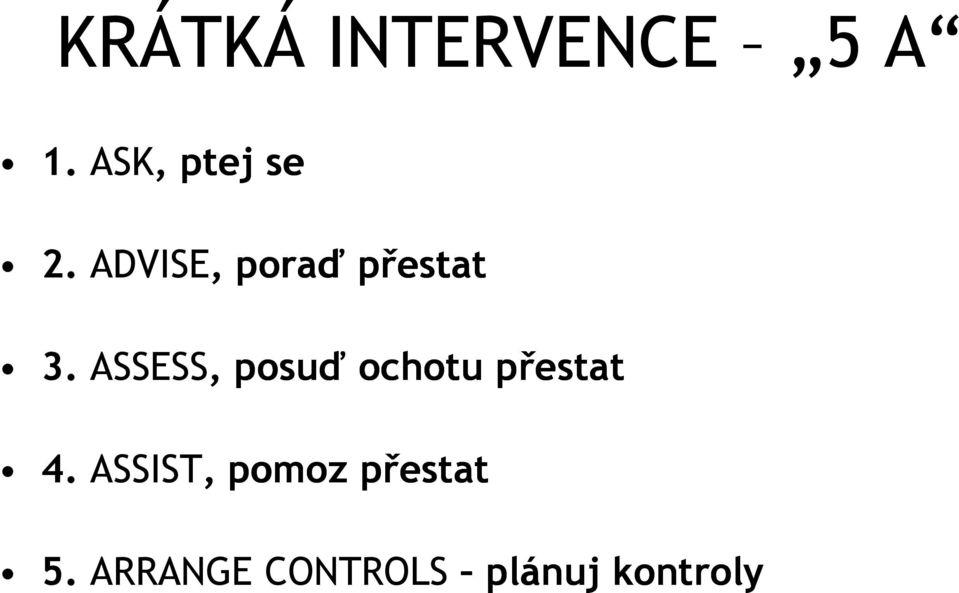 ADVISE, poraď přestat 3.