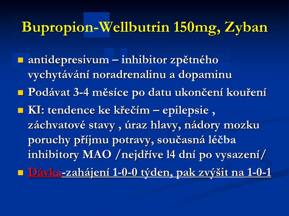 křečím epilepsie, záchvatové stavy, úraz hlavy, nádory mozku poruchy příjmu potravy,