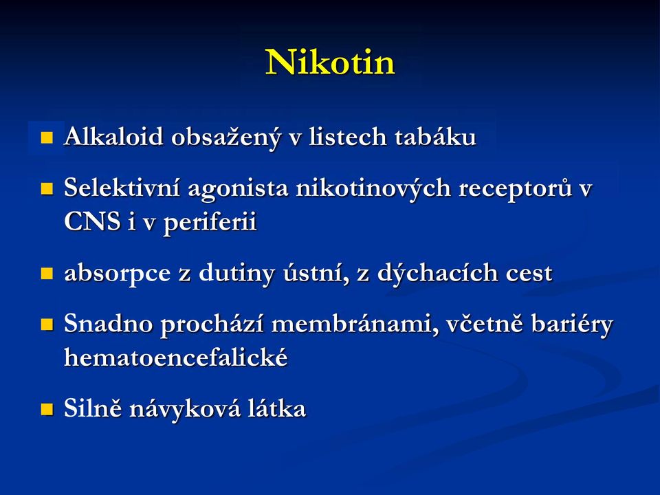 absorpce z dutiny ústní, z dýchacích cest Snadno prochází