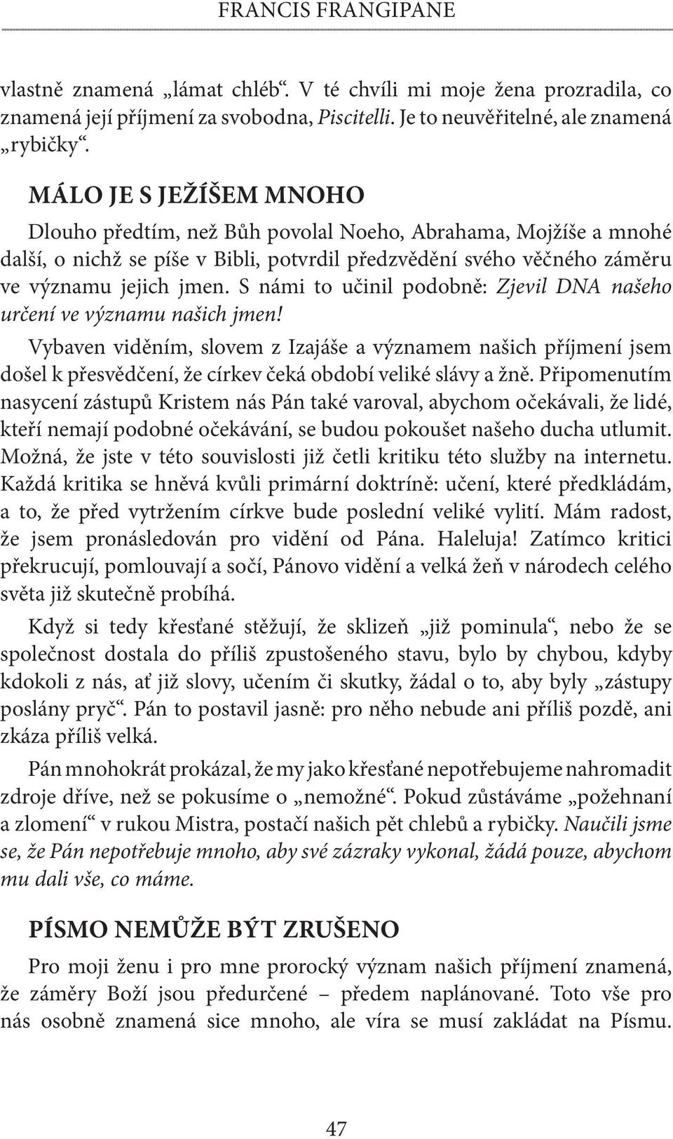 S námi to učinil podobně: Zjevil DNA našeho určení ve významu našich jmen!