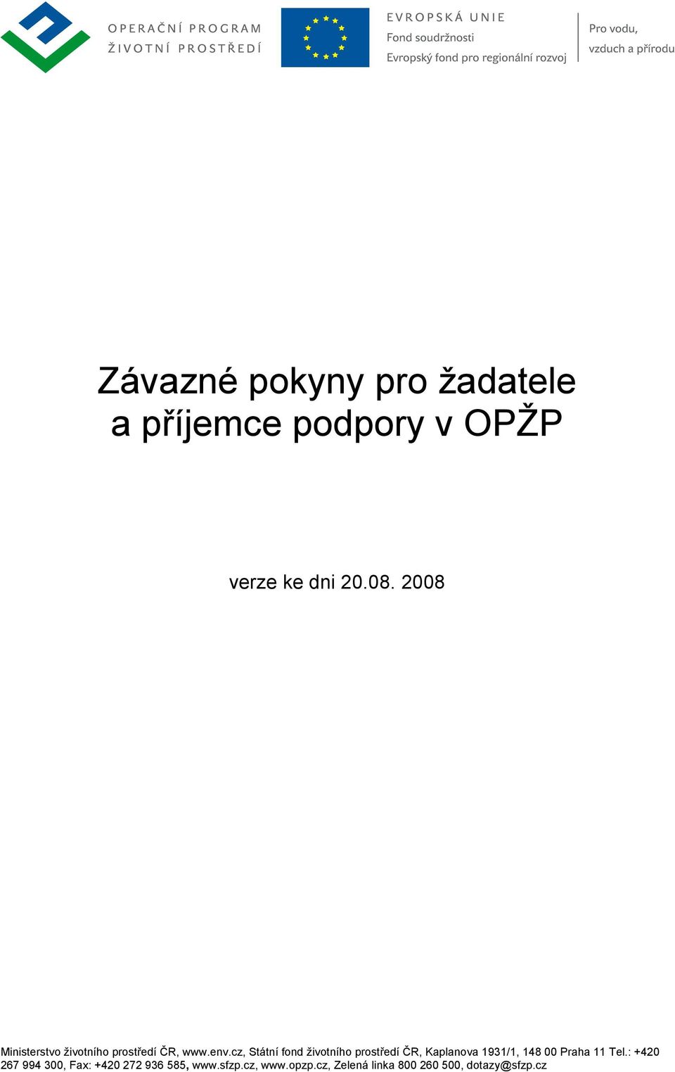 cz, Státní fond životního prostředí ČR, Kaplanova 1931/1, 148 00 Praha 11 Tel.