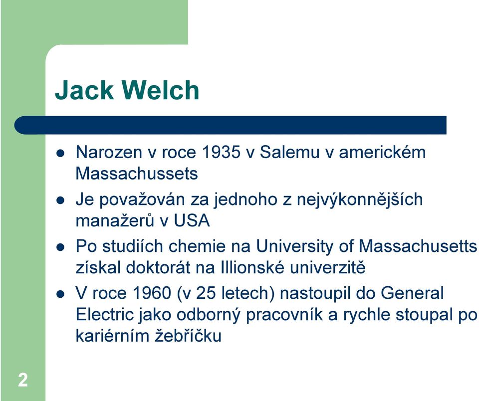 Massachusetts získal doktorát na Illionské univerzitě V roce 1960 (v 25 letech)