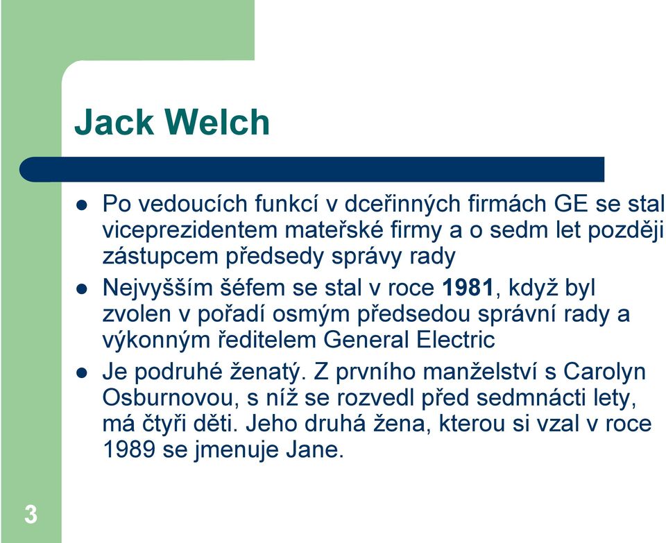 předsedou správní rady a výkonným ředitelem General Electric Je podruhé ženatý.