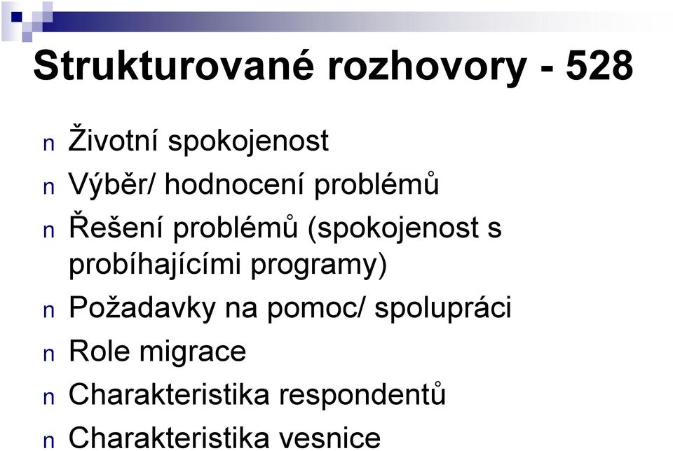 probíhajícími programy) Požadavky na pomoc/ spolupráci