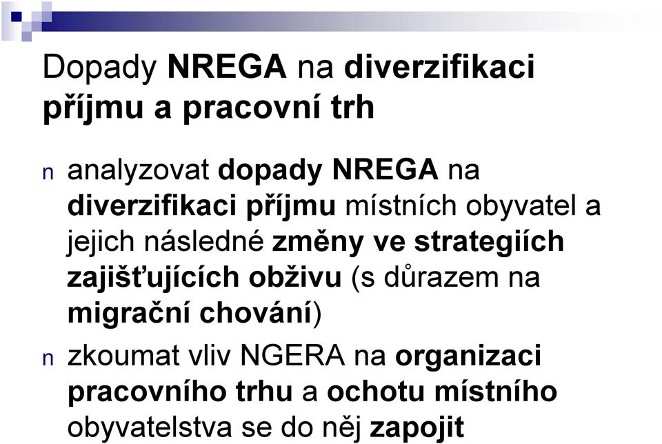 strategiích zajišťujících obživu (s důrazem na migrační chování) zkoumat