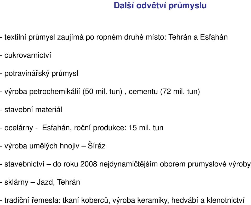 tun) - stavební materiál - ocelárny - Esfahán, roční produkce: 15 mil.