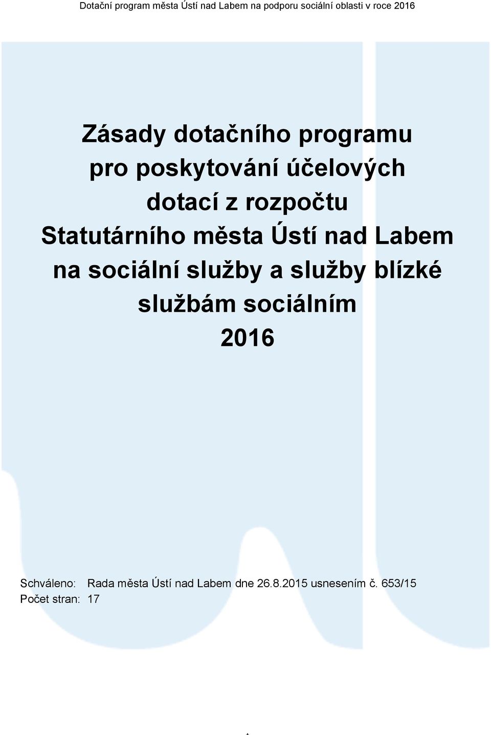 a služby blízké službám sociálním 2016 Schváleno: Rada města