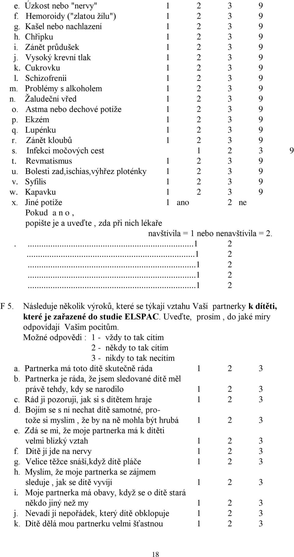 Infekci močových cest 1 2 3 9 t. Revmatismus 1 2 3 9 u. Bolesti zad,ischias,výhřez ploténky 1 2 3 9 v. Syfilis 1 2 3 9 w. Kapavku 1 2 3 9 x.