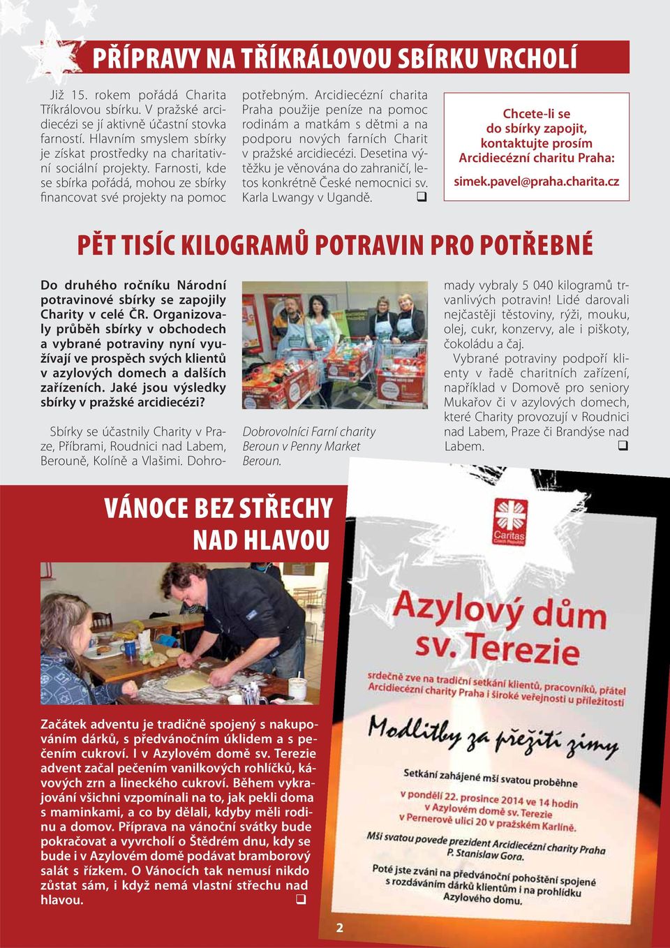 Arcidiecézní charita Praha použije peníze na pomoc rodinám a matkám s dětmi a na podporu nových farních Charit v pražské arcidiecézi.