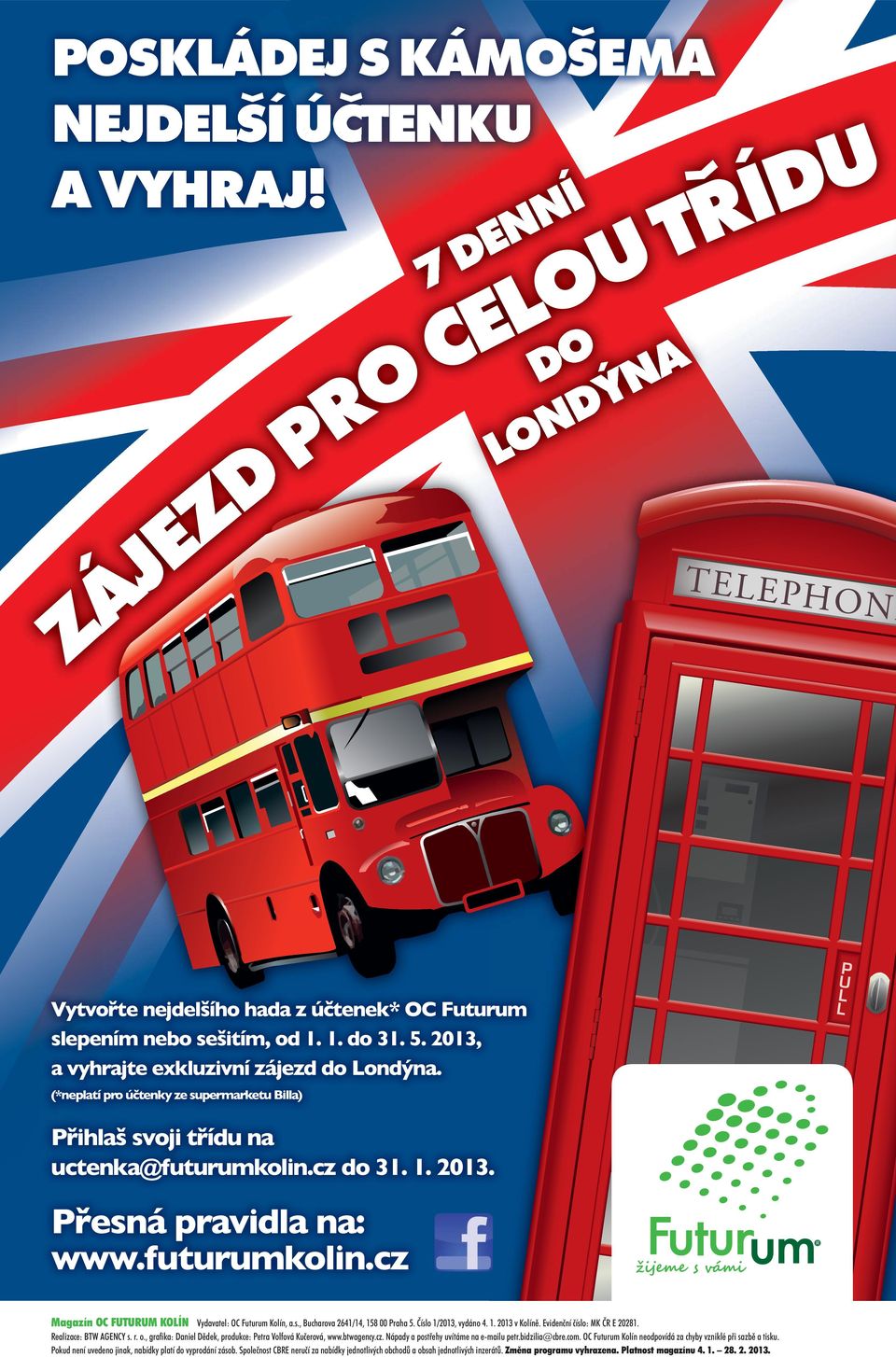 s., Bucharova 2641/14, 158 00 Praha 5. Číslo 1/2013, vydáno 4. 1. 2013 v Kolíně. Evidenční číslo: MK ČR E 20281. Realizace: BTW AGENCY s. r. o.