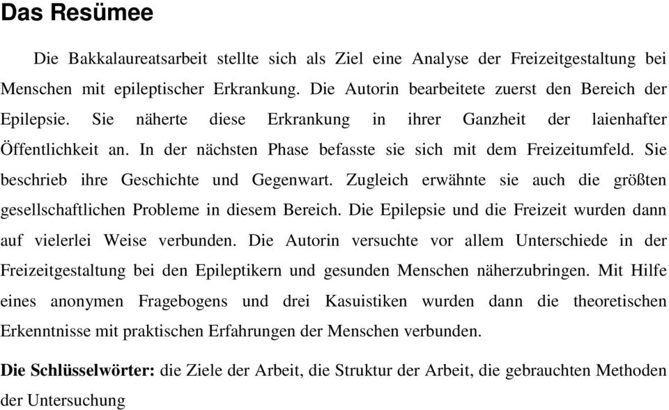 Zugleich erwähnte sie auch die größten gesellschaftlichen Probleme in diesem Bereich. Die Epilepsie und die Freizeit wurden dann auf vielerlei Weise verbunden.