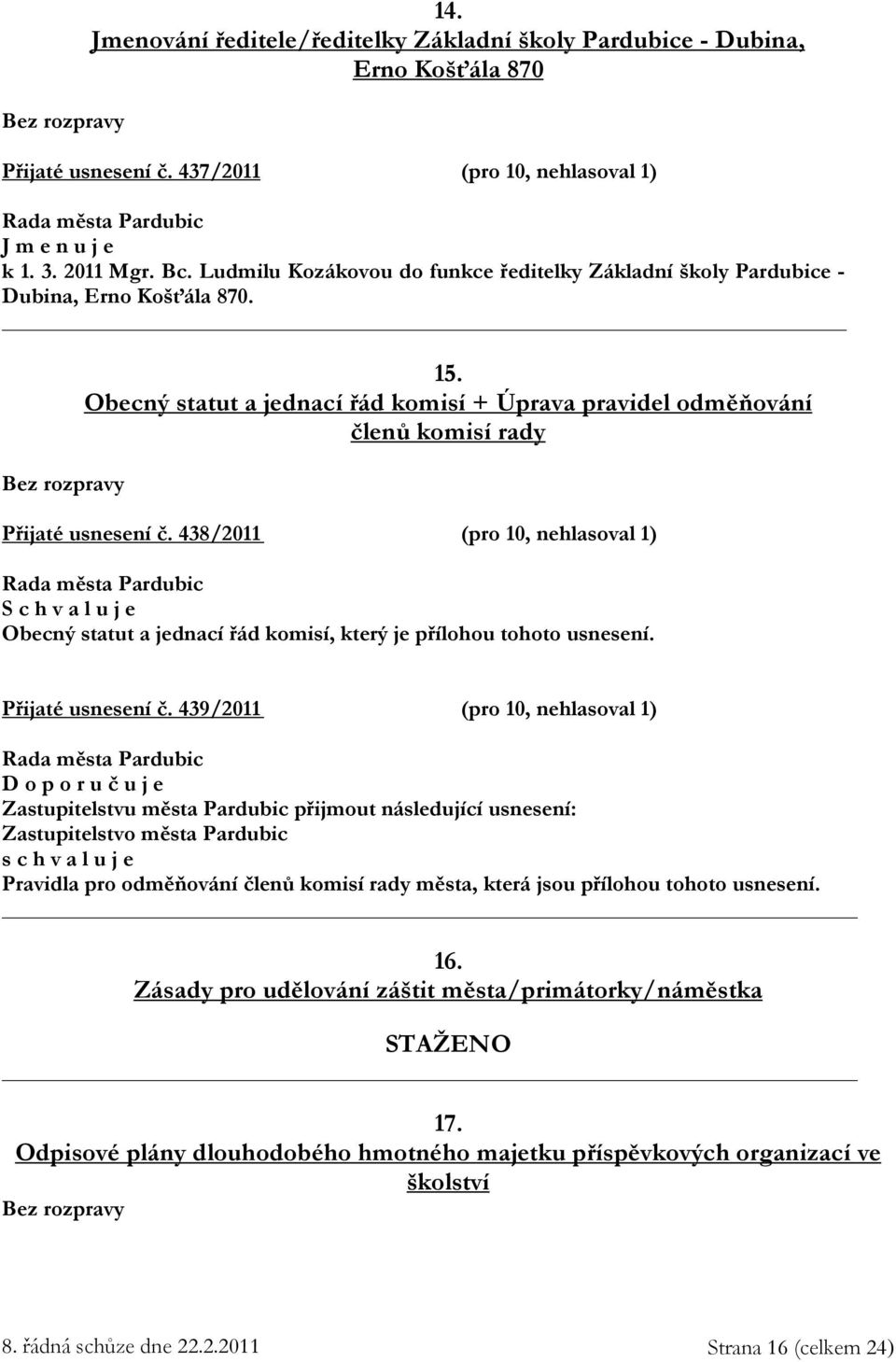 Obecný statut a jednací řád komisí + Úprava pravidel odměňování členů komisí rady Přijaté usnesení č.