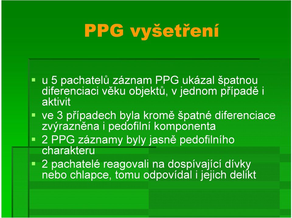 zvýrazněna i pedofilní komponenta 2 PPG záznamy byly jasně ě pedofilního