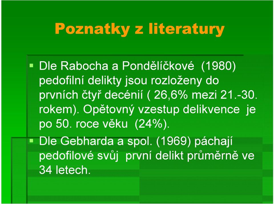 rokem). Opětovný vzestup delikvence je po 50. roce věku (24%).