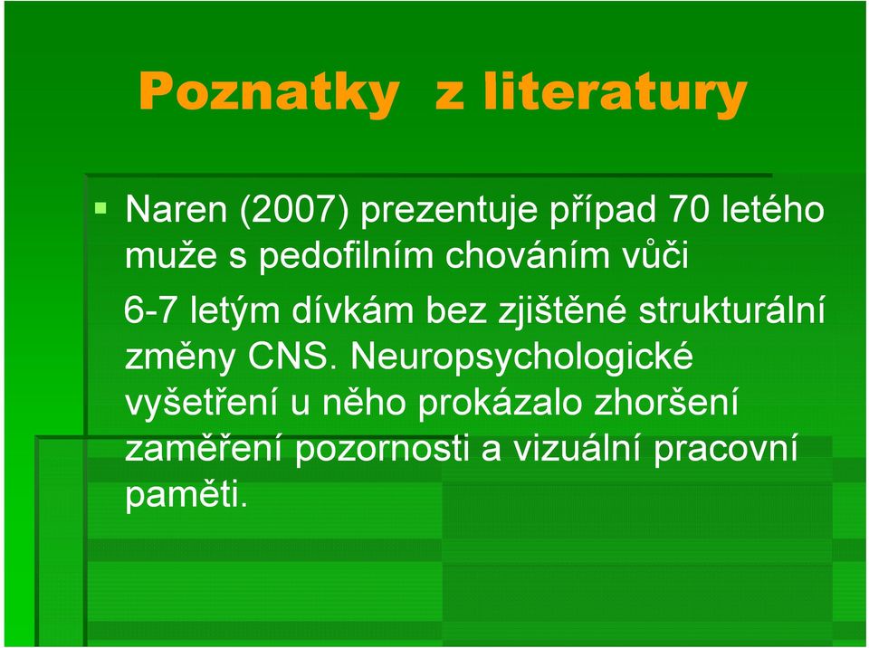 zjištěné strukturální změny CNS.