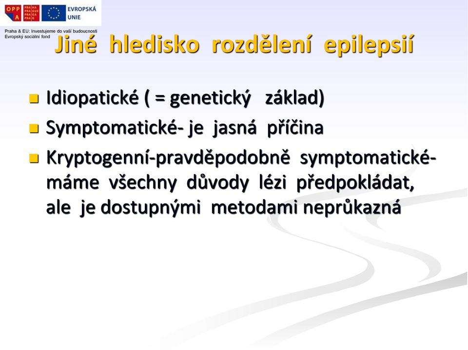 Kryptogenní-pravděpodobně symptomatickémáme všechny