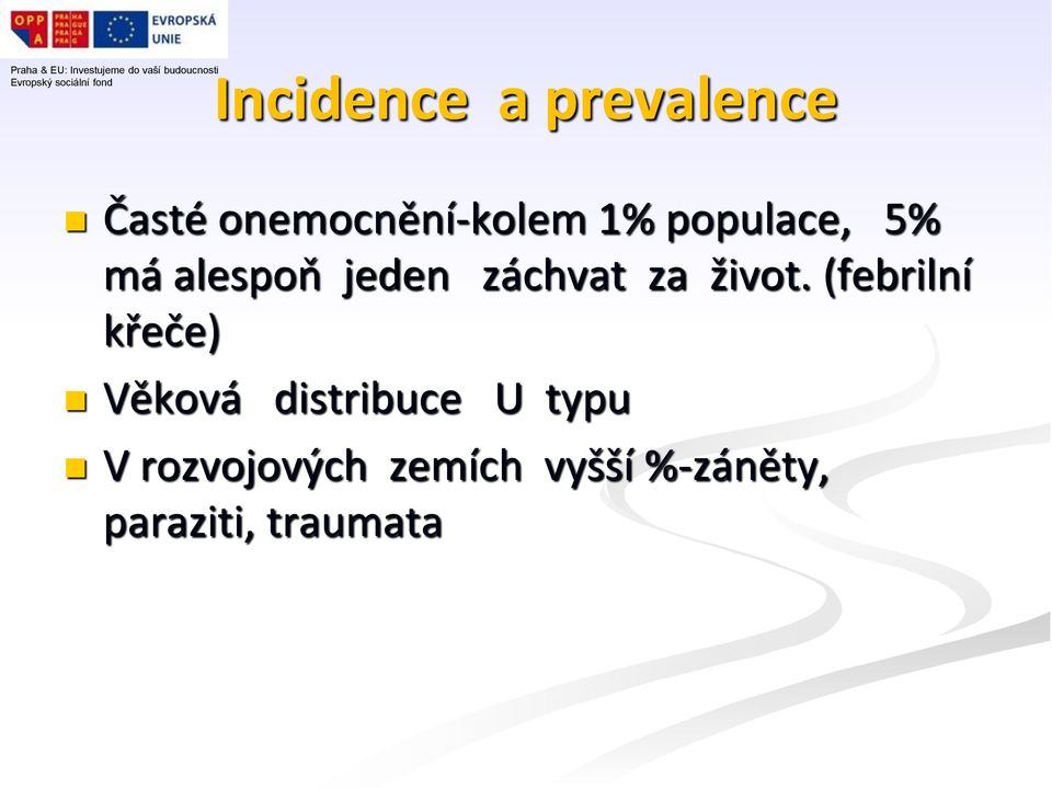 (febrilní křeče) Věková distribuce U typu V