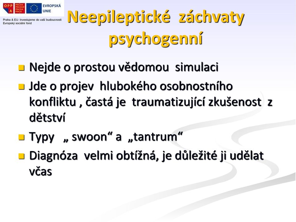 konfliktu, častá je traumatizující zkušenost z dětství