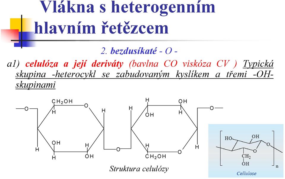 (bavlna C viskóza CV ) Typická skupina -heterocykl