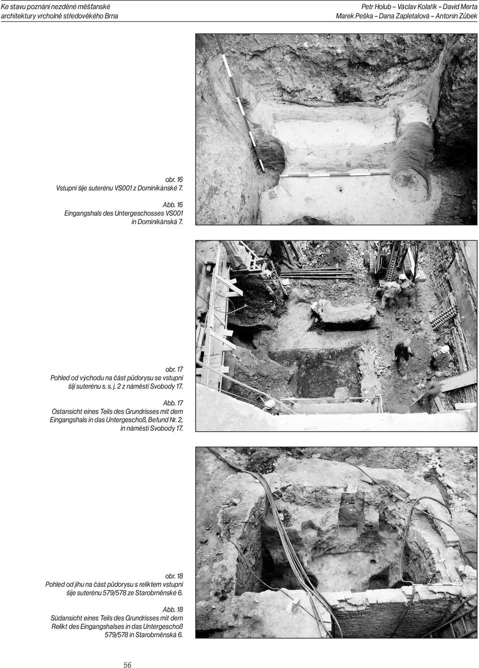 Abb. 17 Ostansicht eines Teils des Grundrisses mit dem Eingangshals in das Untergeschoß, Befund Nr. 2, in náměstí Svobody 17. obr.