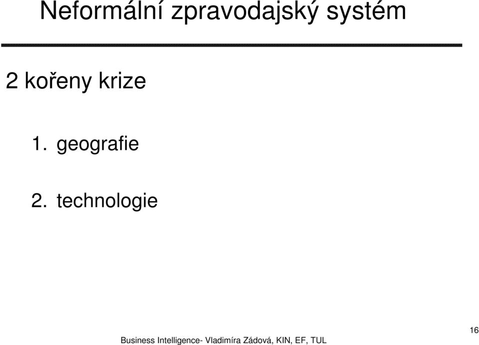 systém 2 kořeny