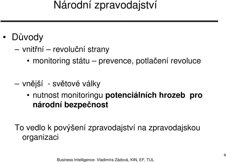 války nutnost monitoringu potenciálních hrozeb pro národní