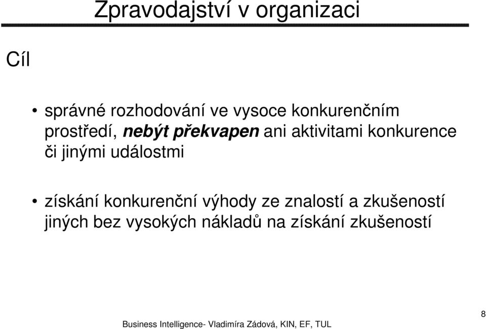 konkurence či jinými událostmi získání konkurenční výhody ze