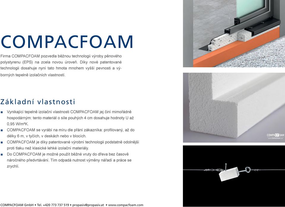 Vynikající tepelně izolační vlastnosti COMPACFOAM jej činí mimořádně hospodárným: tento materiál o síle pouhých 4 cm dosahuje hodnoty U až 0,95 W/m²K.